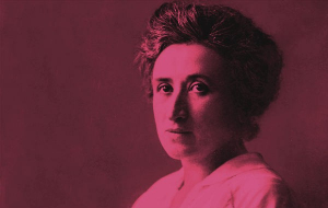 Rosa Luxemburgo: a Rosa da Revolução